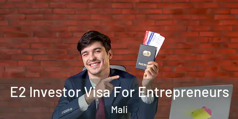  E2 Investor Visa For Entrepreneurs Mali