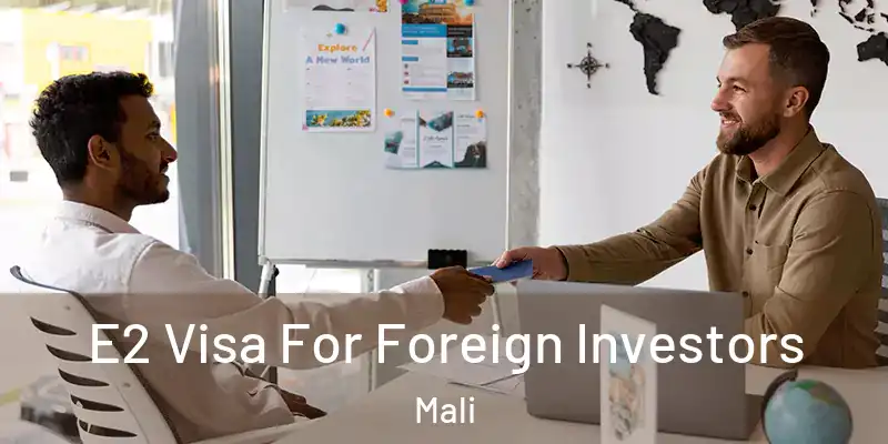  E2 Visa For Foreign Investors Mali