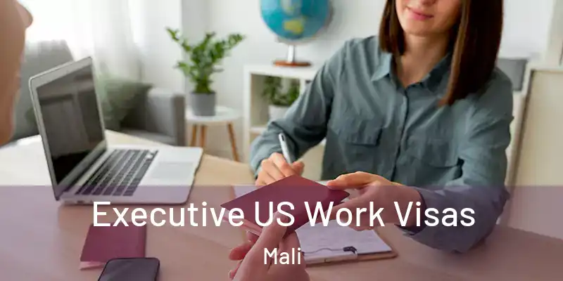  Executive US Work Visas Mali