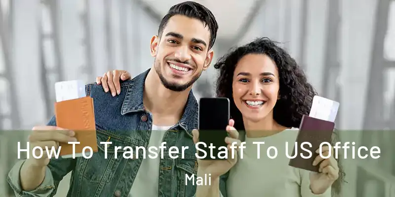  How To Transfer Staff To US Office Mali