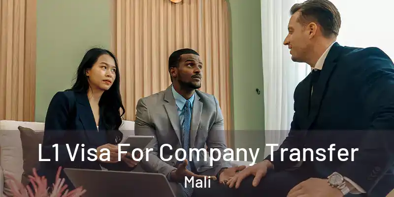  L1 Visa For Company Transfer Mali