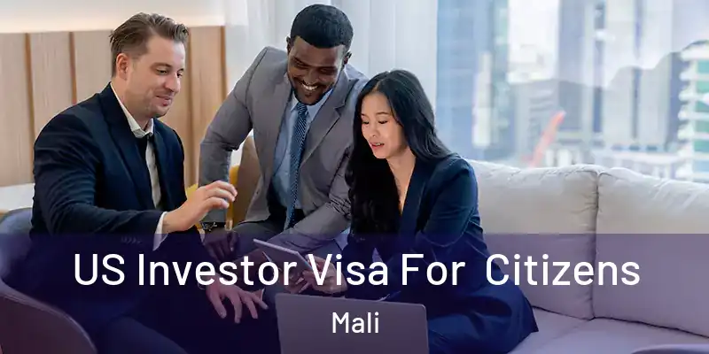  US Investor Visa For Citizens Mali