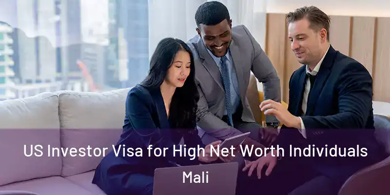 US Investor Visa for High Net Worth Individuals Mali